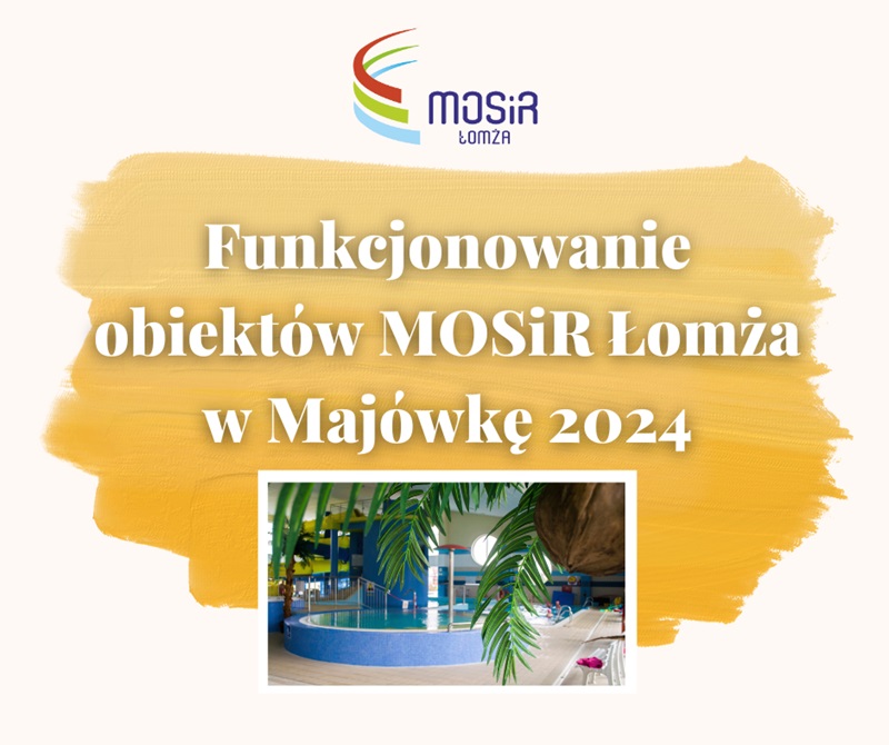 Grafika przedstawia zdjęcie Parku Wodnego i napis "Funkcjonowanie Obiektów MOSiR Łomża w Majówkę 2024"